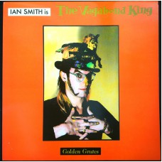 IAN SMITH IS THE VAGABOND KING Golden Grates (Cold Harbour Records – COLDLP 4) UK 1986 LP (Rock, Avantgarde, Comedy, No Wave)
